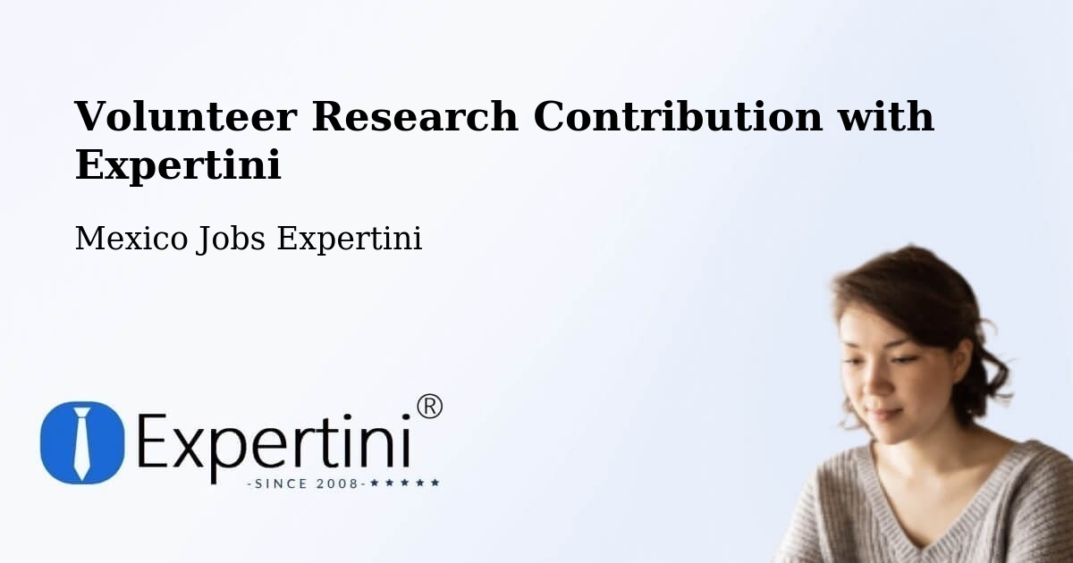 Volunteer Research Contribution Program – De Parral - Mexico Jobs Expertini